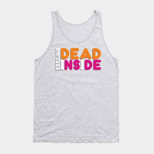 Feeling Dead Inside - Funny Tank Top